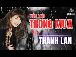 Thanh Lan | Tiễn Anh Trong Mưa | Nhạc Tình Bất Hủ
