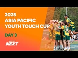 2025 Asia Pacific Youth Touch Cup | Day 3