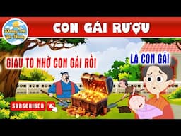 CON GÁI RƯỢU  - TRUYỆN CỔ TÍCH | KHOẢNH KHẮC KỲ DIỆU | PHIM HOẠT HÌNH HAY NHẤT
