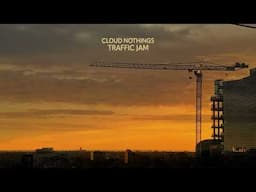 Cloud Nothings "Traffic Jam"