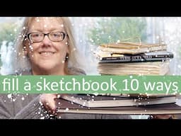 10 Ways to Fill a Sketchbook