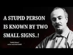 Two Signs of a Fool You Should Never Ignore – Khalil Gibran Quotes
