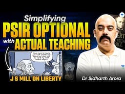 UPSC PSIR Optional 2026-27 | Thinkers J. S. Mill's Liberty concept simplified | Dr Sidharth Arora