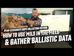How to Use MILs in the Field & Gather Ballistic Data | Ryan Cleckner's DOPE Collection Method