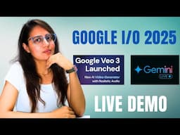 Google I/O 2025: AI Future Is HERE  |  Veo 3 & Gemini Live Demo Inside
