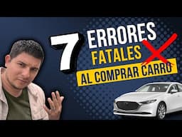 7 Errores FATALES al Comprar Carro 😱 (No Caigas en Ellos) 🔥 Muchos caen en el #3