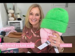 a friend to knit with - episode 61 - Neutrals + Brights