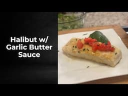 Halibut with Garlic Butter Sauce
