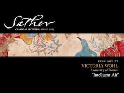Sather Lecture - Victoria Wohl - “Intelligent Air”