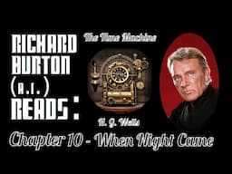 Ep. 10 - Richard Burton (A.I.) Reads : "The Time Machine" by H. G. Wells
