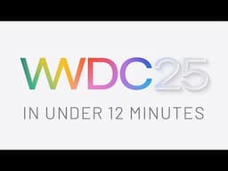 Apple's WWDC25 in Under 12mins - Everything that Matters!