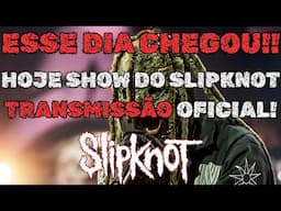 HOJE TEM SHOW DO SLIPKNOT COM TRANSMISSÃO OFICIAL... VOCÊS PEDIRAM E FINALMENTE CHEGOU ESSE DIA!
