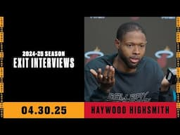 Haywood Highsmith | 2024-25 Season Exit Interviews | April 30, 2025