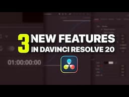 3 NEW FEATURES in DaVinci Resolve 20 That I Absolutely Love And You Should Too!