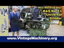 New Machine Day! Brown & Sharpe No. 13 Universal and Tool Grinder