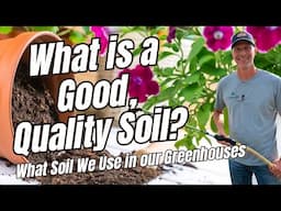 What is a Good, Quality Soil? What Soil Do We Use in our Greenhouses?