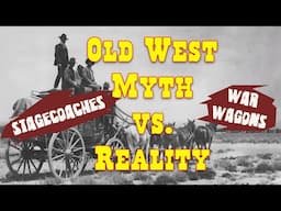 Old West Myth vs. Reality: Stagecoaches & War Wagons