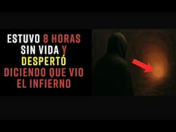 Estuvo 8 horas sin vida y regreso diciendo que vio el infierno