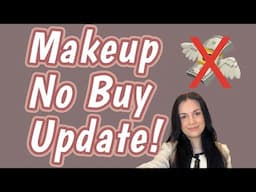 MAKEUP NO BUY 2025 UPDATE 3 MONTHS! and some random channel chat