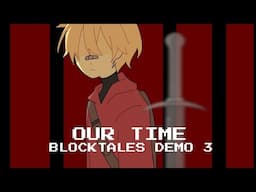 [BLOCKTALES] Our Time - Demo 3