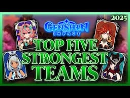 Top Five STRONGEST Teams in Genshin Impact (2025)