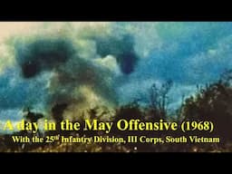 A Day in the May Offensive (1968): With the 25th Infantry Division, III Corps, South Vietnam