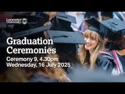 Lancaster University Graduation Ceremony - 4.30pm, Wednesday, 16 July 2025