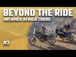 BEYOND THE RIDE #2: Untamed Africa Tours / Dirkie Baard - EVERY MOTORCYCLE RIDER HAS A STORY