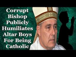 Monster Bishop Publicly Humiliates Altar Boys For Being Catholic