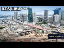 RTS Link Crossing Malaysia Singapore Project - It's Fast (March'25 Part-2)