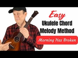 Easy Chord Melody Method for Ukulele - Morning Has Broken