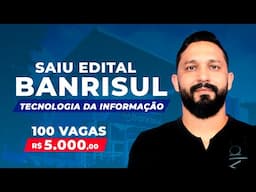 SAIU O EDITAL BANRISUL | TECNOLOGIA DA INFORMAÇÃO
