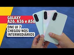 🔥 Lançou!!! GALAXY A56, A36 e A26 - HANDS ON