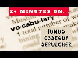 What Do Funus, Obsequy and Sepulcher Mean? Just Give Me 2 Minutes