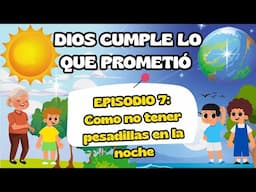 Hoy tenemos historia Serie Dios cumple lo que te prometió Ep. 7 Como no tener pesadillas en la noche