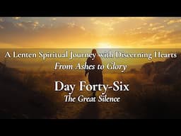 Day 46: The Great Silence - Ashes to Glory