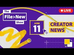 Creator News | June 11th | File New