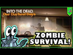 A NEW Survival Adventure - Into the Dead Our Darkest Days First Look