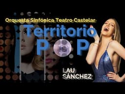 TERRITORIO POP/Orquesta Sinfónica Teatro Castelar & Lau Sánchez