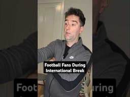 Football Fans During Season vs During International Break #shorts