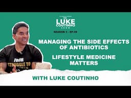 Ep.08 - Managing the side effects of Antibiotics - Lifestyle medicine matters
