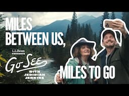 MILES BETWEEN US, MILES TO GO | Go See with Jedidiah Jenkins | Presented by L.L.Bean
