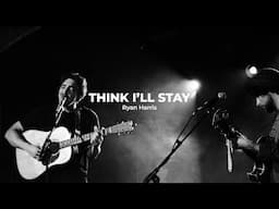 "Think i'll Stay" Ryan Harris (Lyric Video)