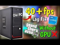 Playing GTA 5 On My Old PC Without Graphics Card😍 - Lag Fix, FPS Boost