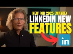 LinkedIn NEW Features (Maybe) and BIG Changes in 2025 (Important)