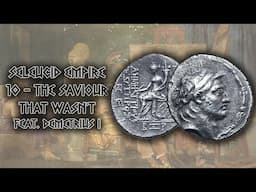 Seleucid Empire - 10 - The Saviour That Wasn’t