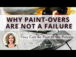 Why Paint Overs Are Not A Failure:  They Can Be Part of the Process