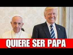 Trump REVELA su SIGUIENTE JUGADA!!! Quiere ser PAPA!!!
