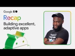 Top 3 updates for building excellent and adaptive apps at Google I/O ‘25