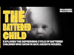 The Battered Child: Documentary Exposes Battered Children & Abusive Parents